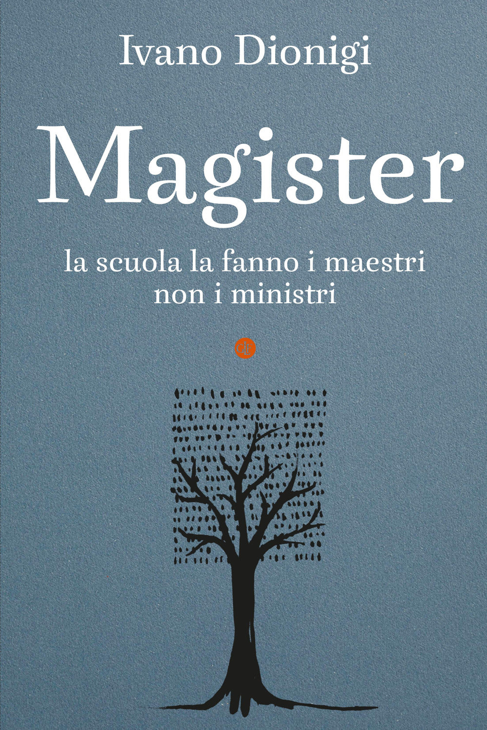Magister. La scuola la fanno i maestri, non i ministri