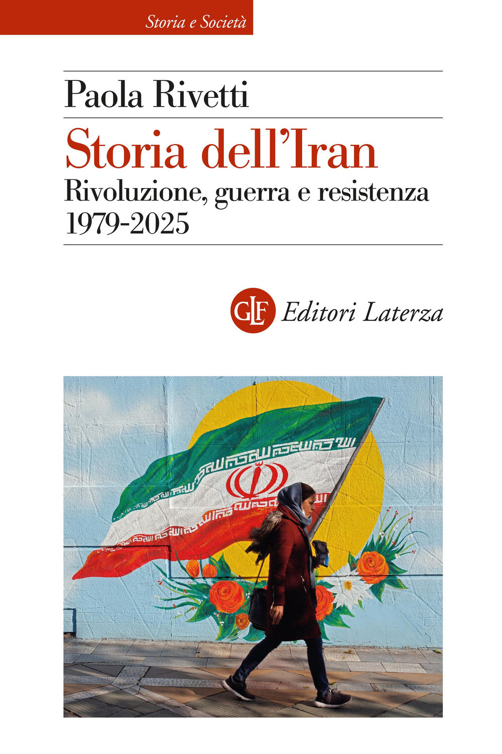 Storia dell'Iran. Rivoluzione, guerra e resistenza 1979-2025