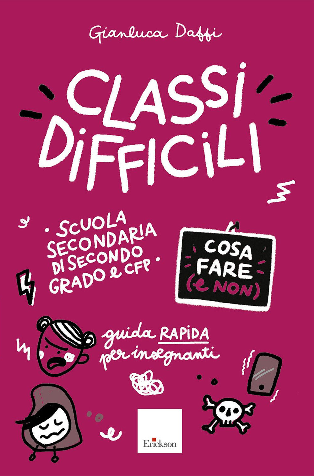 Classi difficili. Cosa fare e non. Guida rapida per insegnanti. Scuola secondaria di secondo grado e CFP