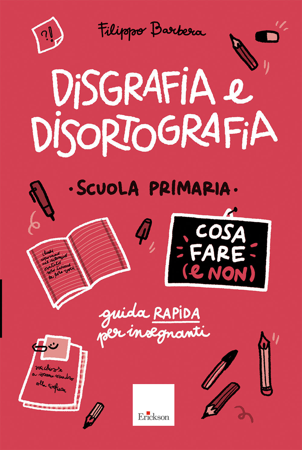 Disgrafia e disortografia. Cosa fare (e non). Scuola primaria. Guida rapida per gli insegnanti