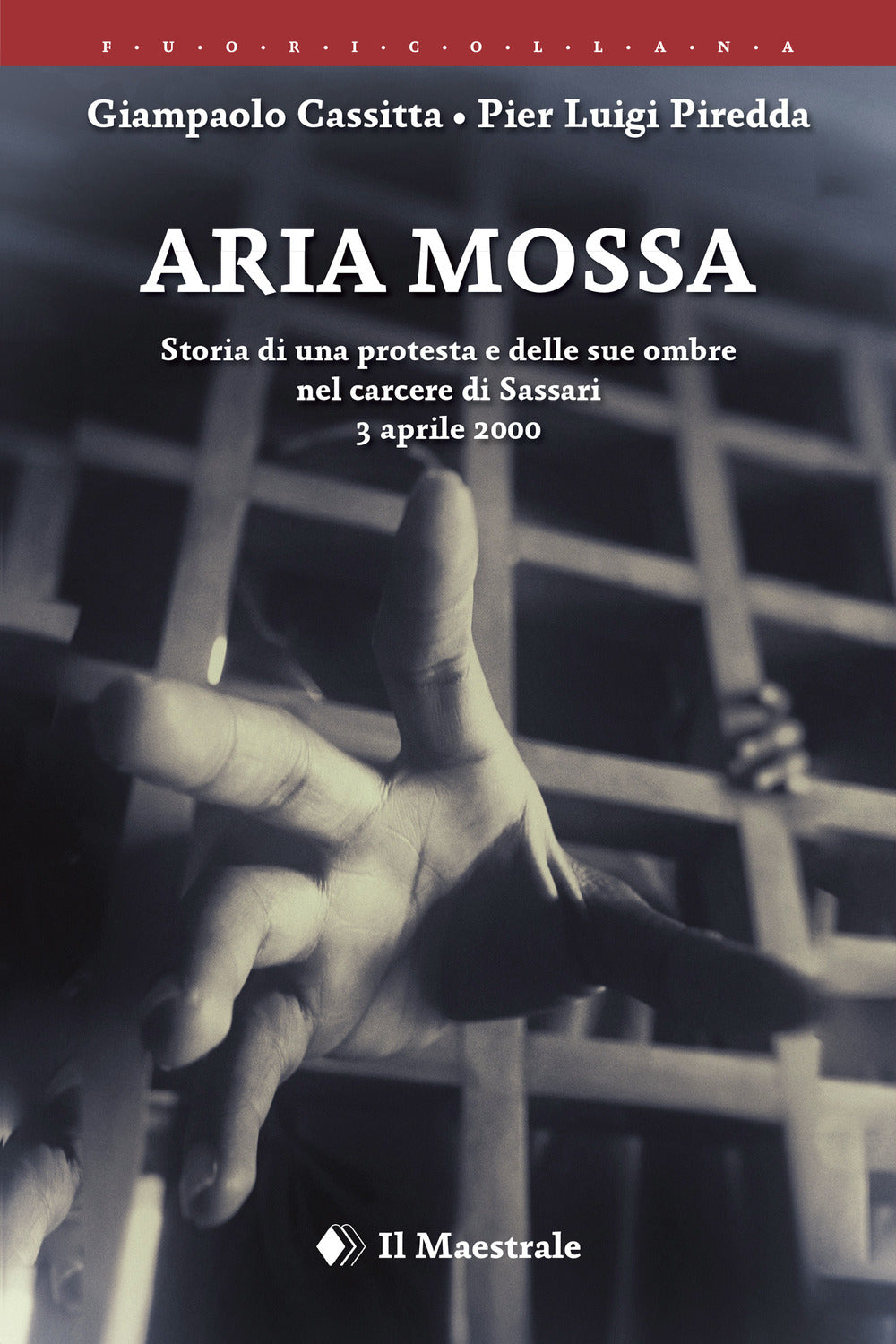 Aria mossa. Storia di una protesta e delle sue ombre nel carcere di Sassari. 3 aprile 2000