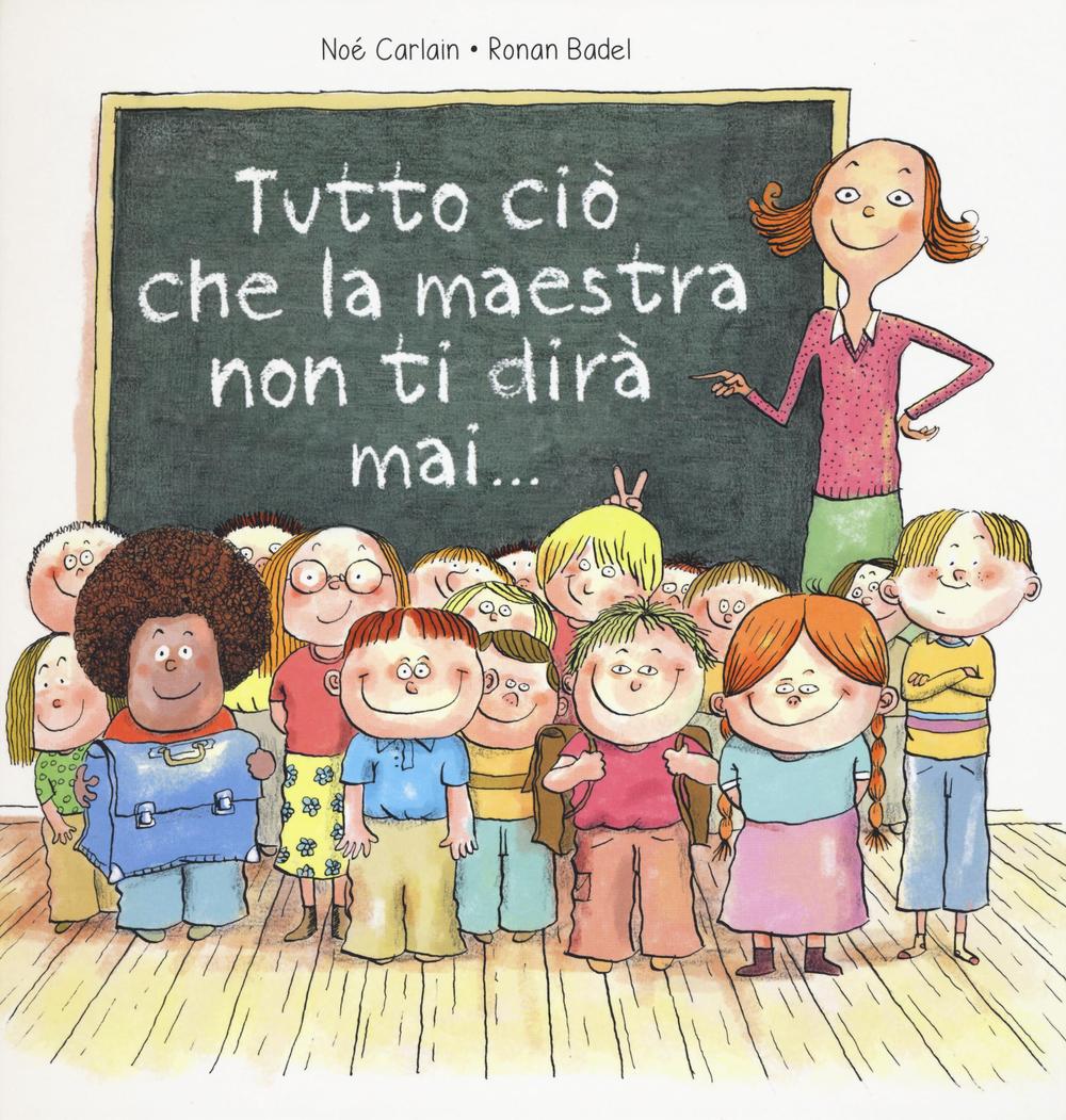 Tutto ciò che la maestra non ti dirà mai...