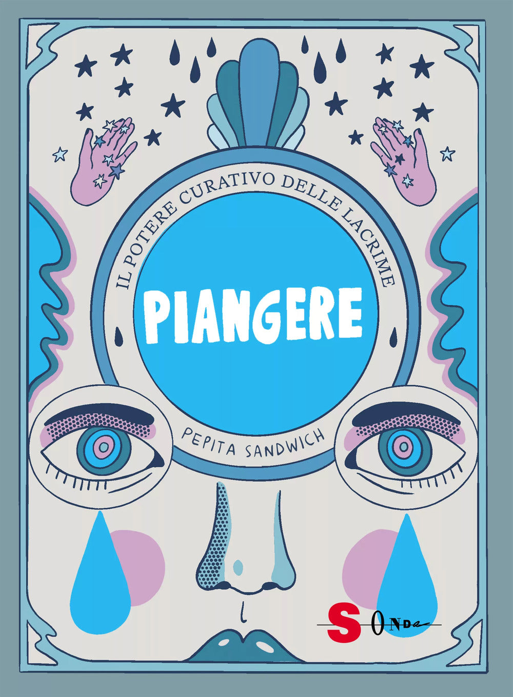 Piangere. Il potere curativo delle lacrime. Ediz. a colori