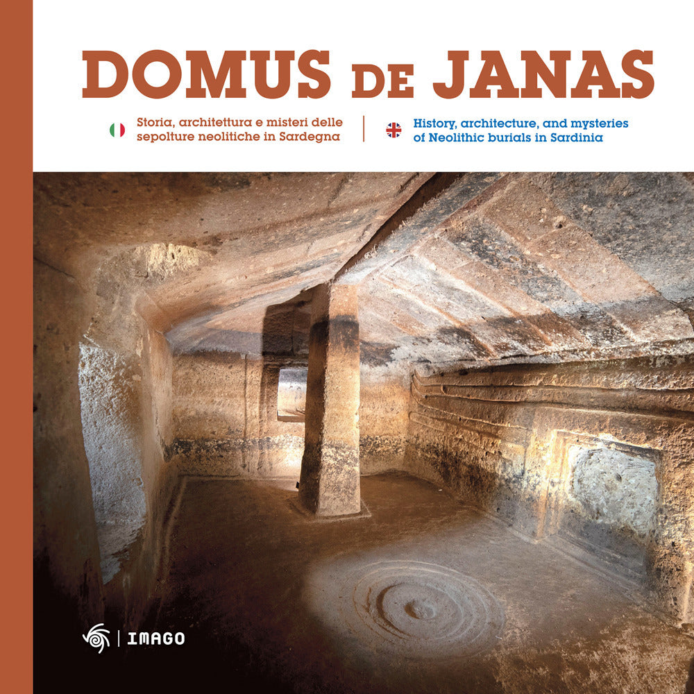Domus de Janas. Storia, misteri e miti delle necropoli neolitiche in Sardegna-Domus de Janas. History, architecture, and mysteries of Neolithic burials in Sardinia. Ediz. illustrata