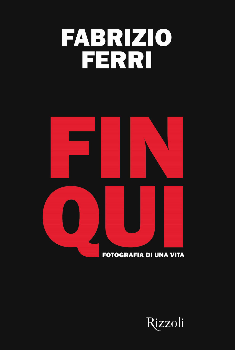 Fin qui. Fotografia di una vita. Ediz. illustrata