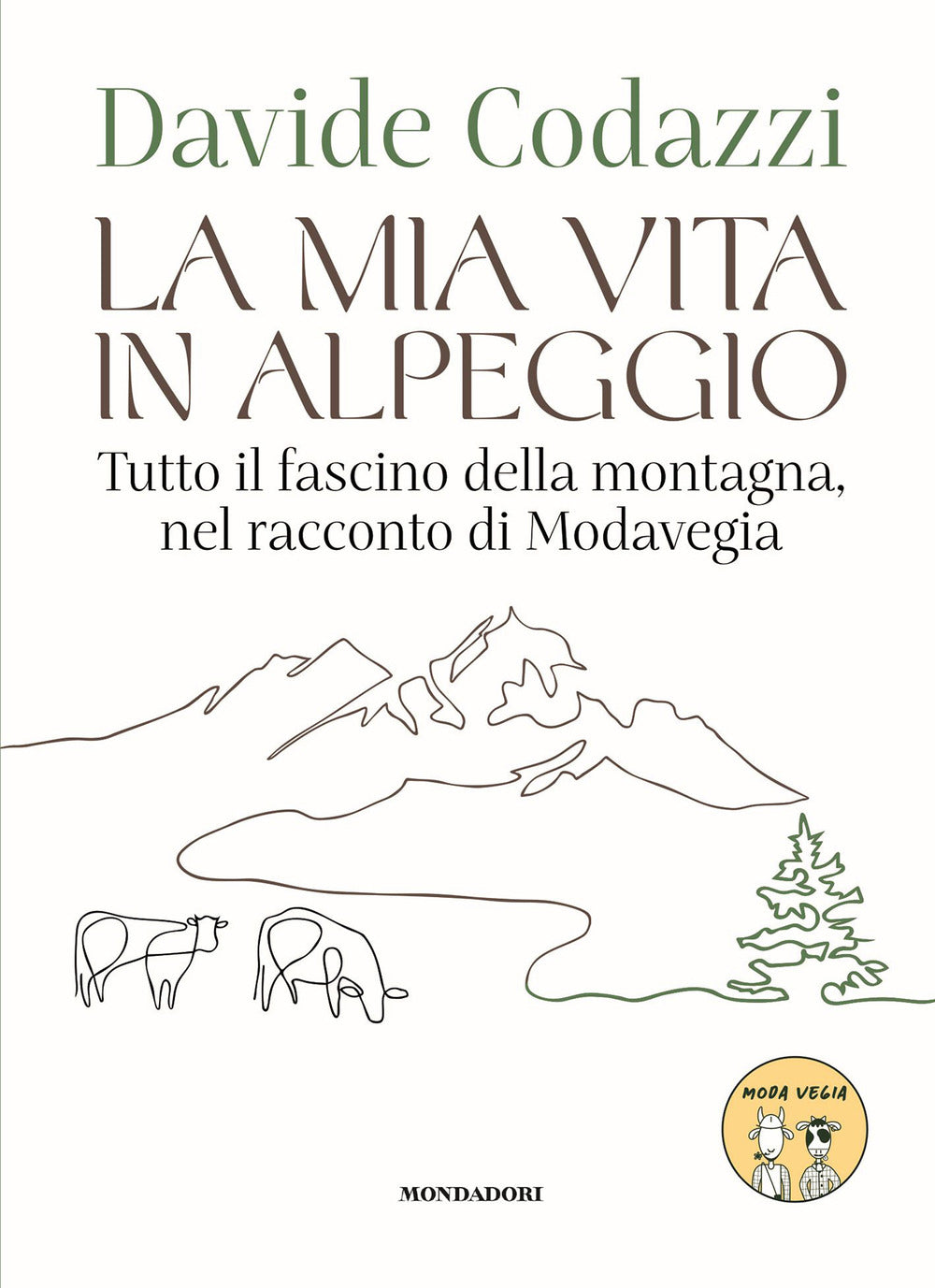 La mia vita in alpeggio. Tutto il fascino della vita in montagna, nel racconto di Modavegia