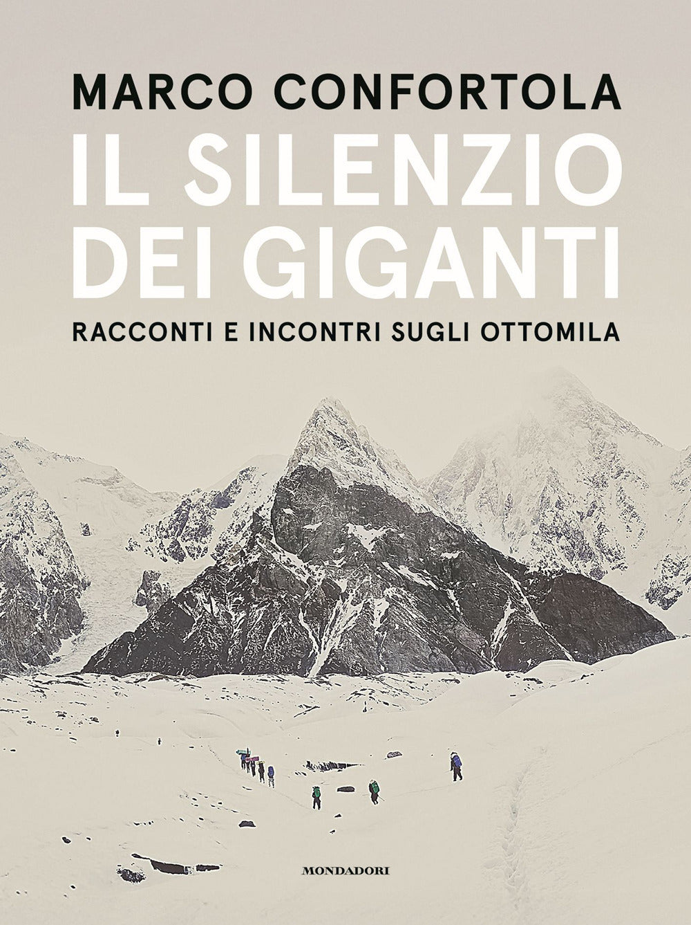 Il silenzio dei giganti. Racconti e incontri sugli ottomila