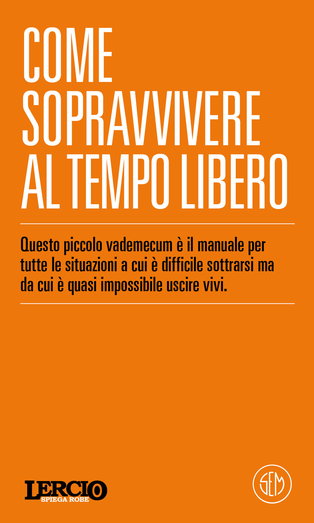 Lercio spiega robe. Come sopravvivere al tempo libero
