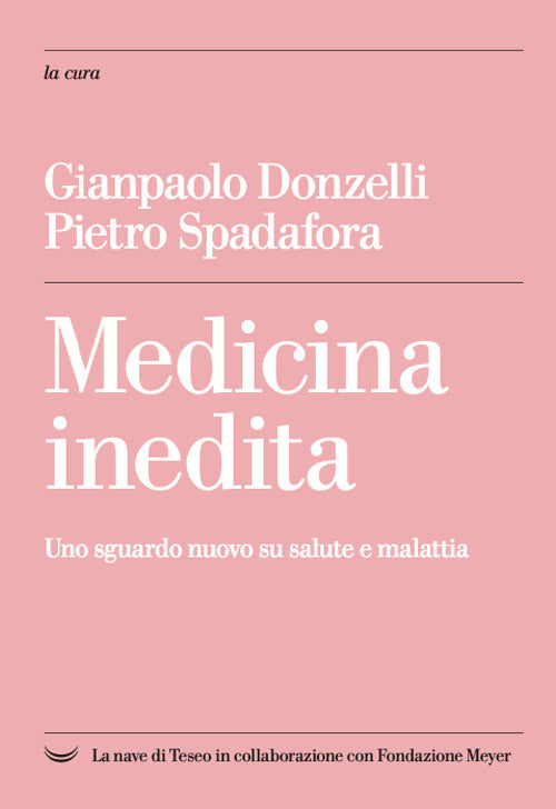 Medicina inedita. Uno sguardo nuovo su salute e malattia