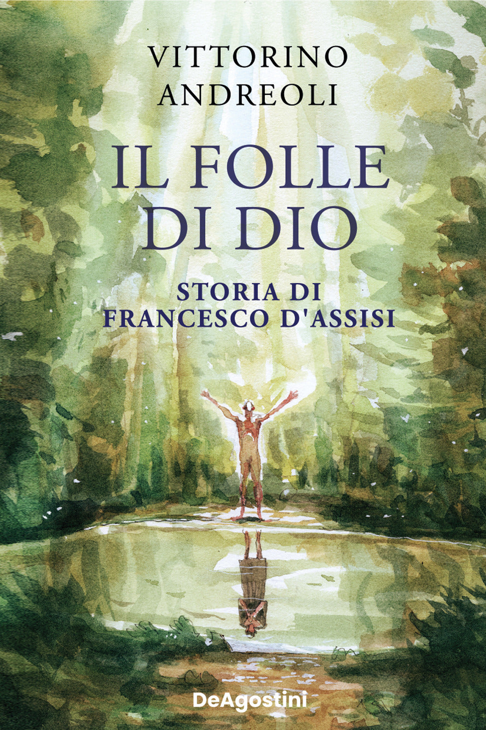 Il folle di Dio. Storia di Francesco d'Assisi