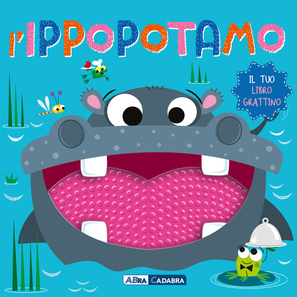 L'ippopotamo. Il tuo libro grattino