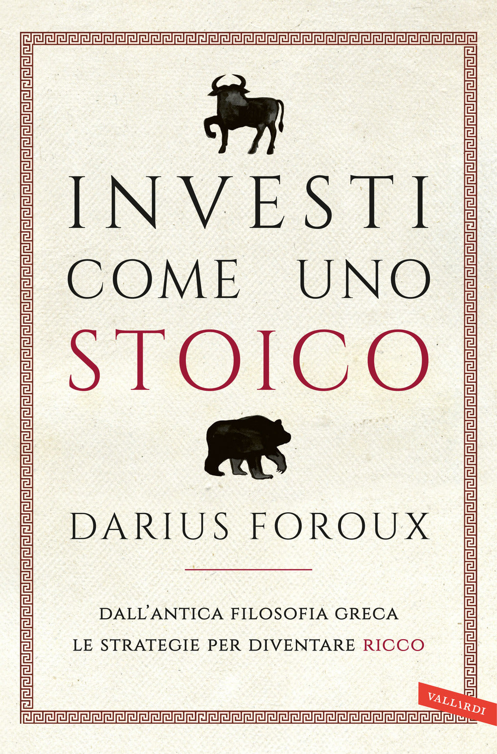 Investi come uno stoico. Dall'antica filosofia greca le strategie per diventare ricco