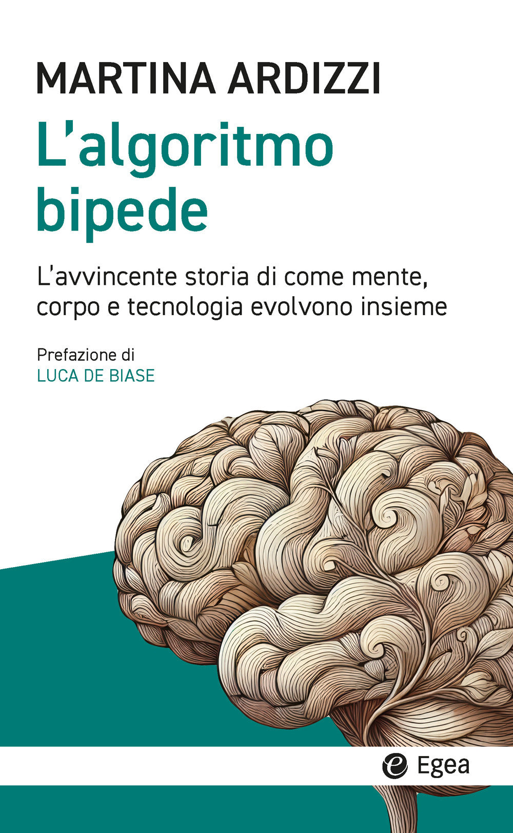 L'algoritmo bipede. L’avvincente storia di come mente, corpo e tecnologia evolvono insieme