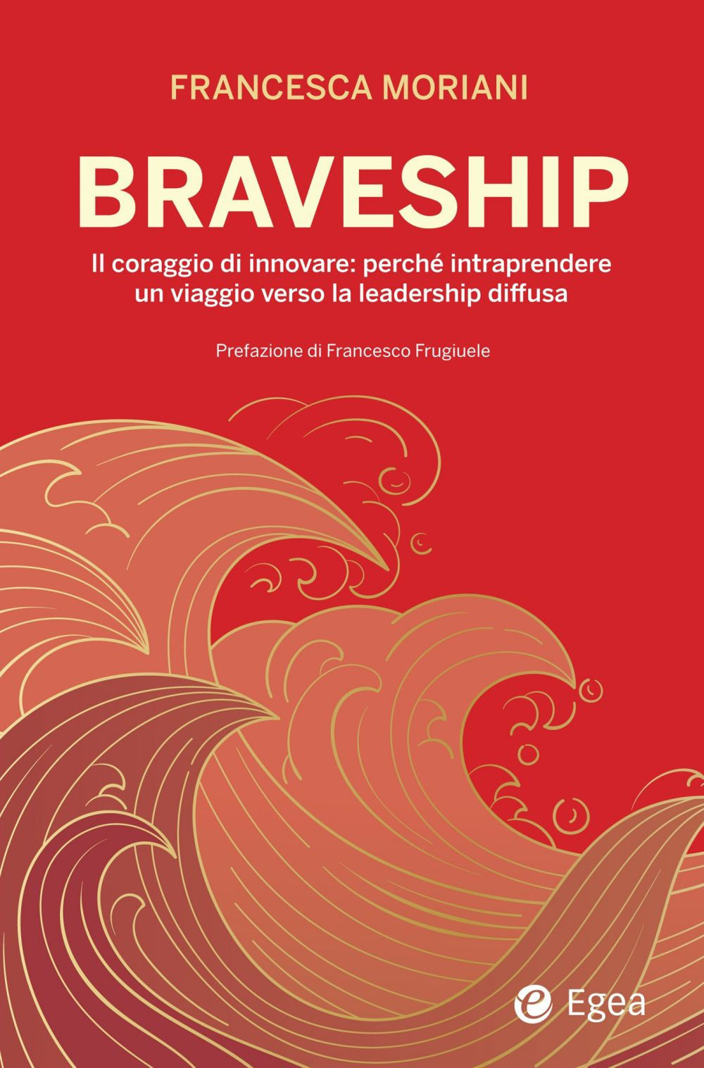 Braveship. Il coraggio di innovare: perché intraprendere un viaggio verso la leadership diffusa