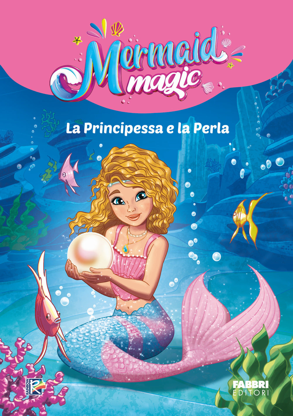 La principessa e la perla. Mermaid magic. Ediz. a colori