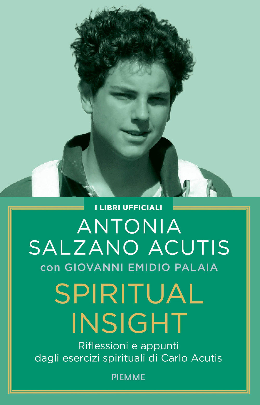 Spiritual insight. Riflessioni e appunti dagli esercizi spirituali di Carlo Acutis