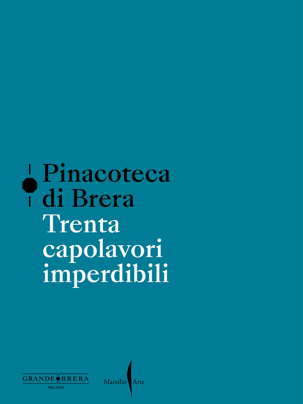 Pinacoteca di Brera. Trenta capolavori imperdibili