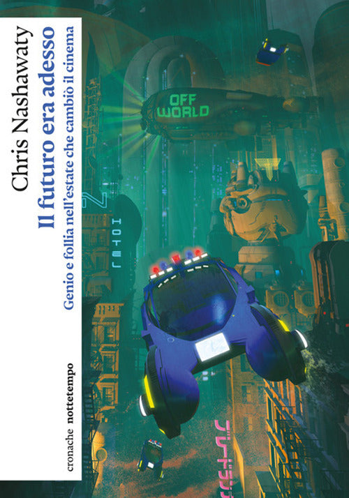 Il futuro era adesso. Genio e follia nell'estate che cambiò il cinema