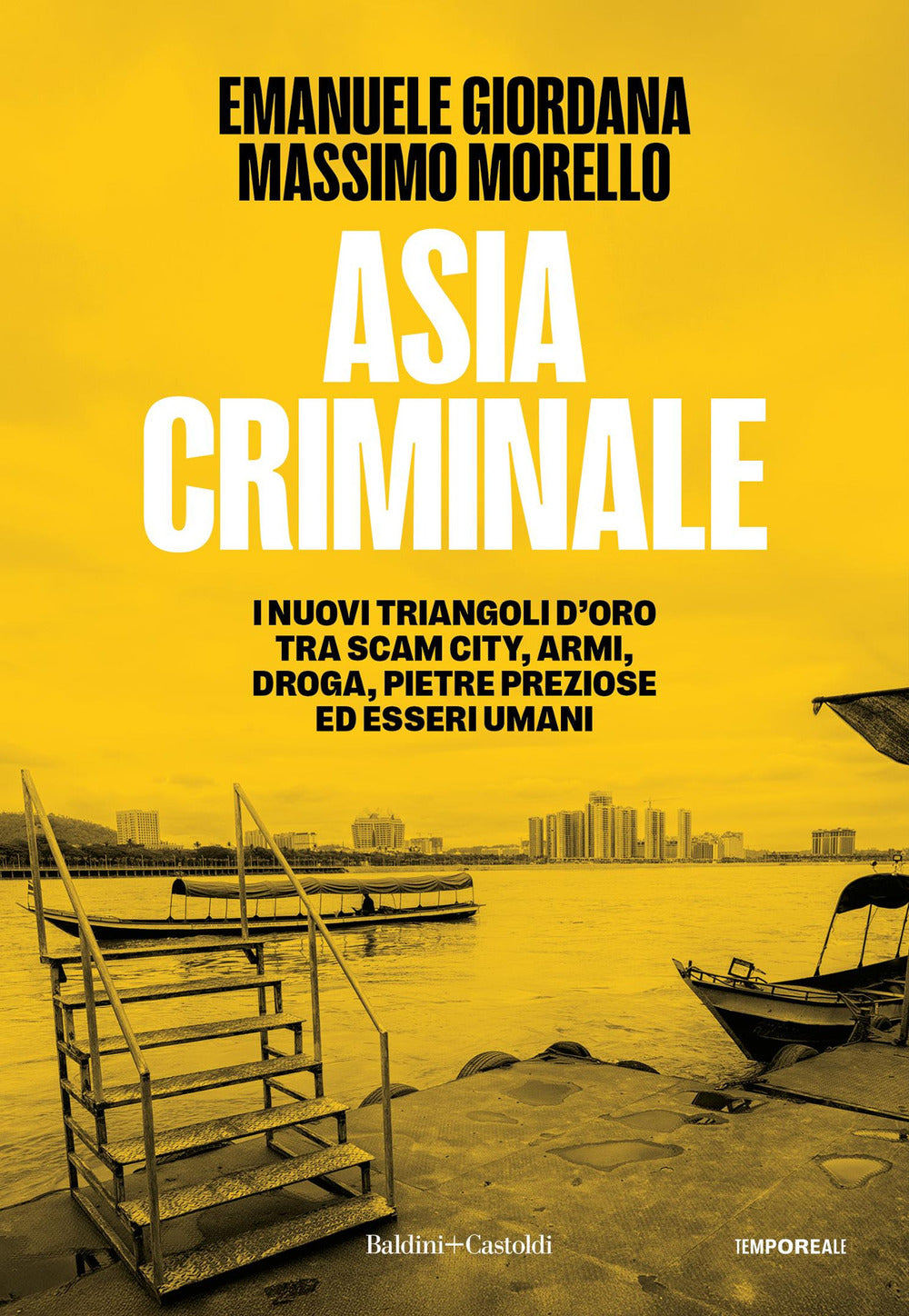 Asia criminale. I nuovi triangoli d'oro tra scam city, armi, droga, pietre preziose ed esseri umani