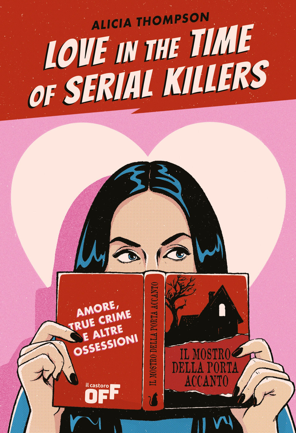 Love in the time of serial killers. Amore, true crime e altre ossessioni