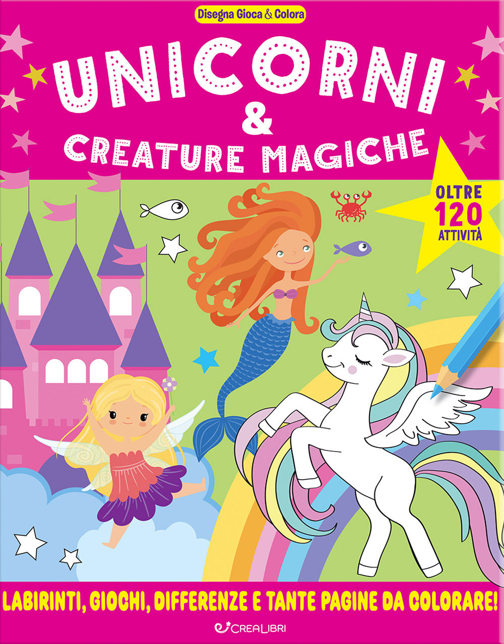 Unicorni & creature magiche. Disegna gioca & colora. Ediz. illustrata