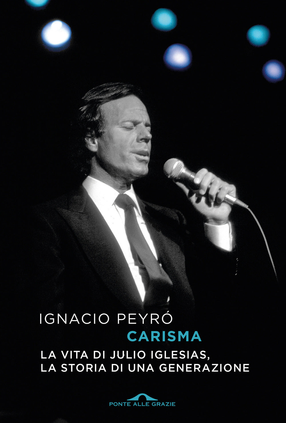 Carisma. La vita di Julio Iglesias, la storia di una generazione