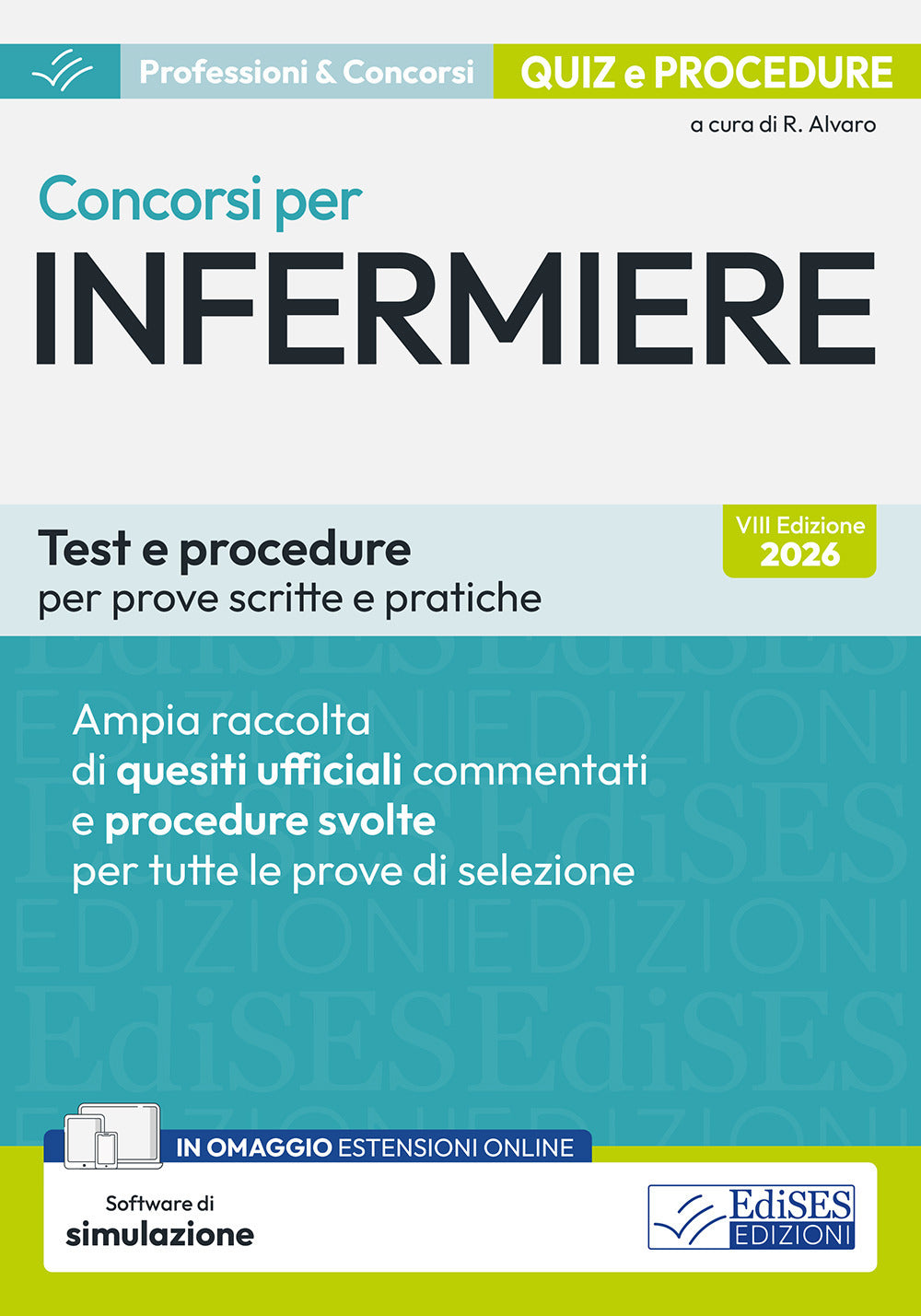 Concorsi per infermiere. Test e procedure per prove scritte e pratiche. Ampia raccolta di quesiti ufficiali commentati e procedure svolte per prove scritte e pratiche