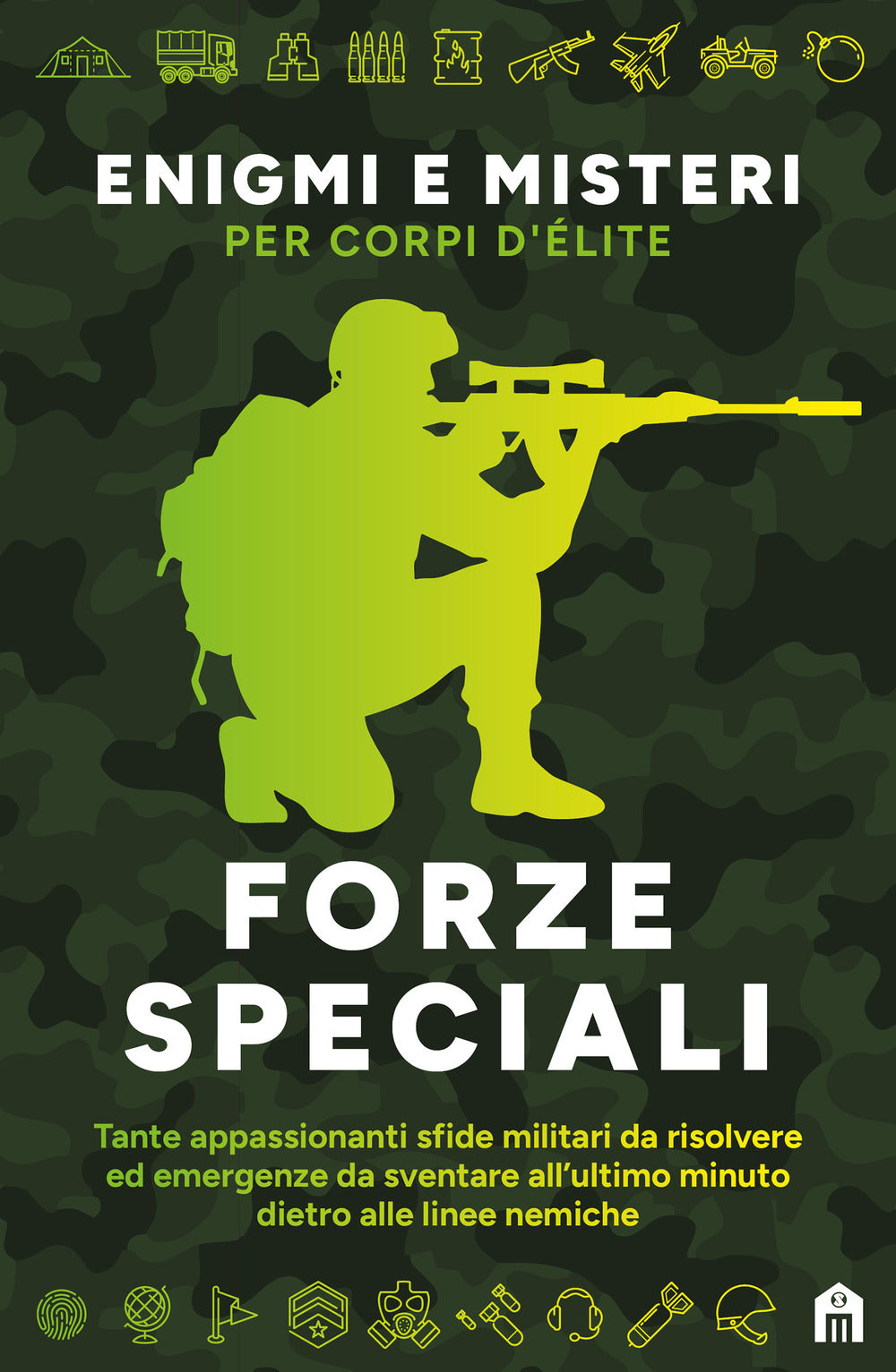 Forze speciali. Enigmi e misteri per corpi d'élite
