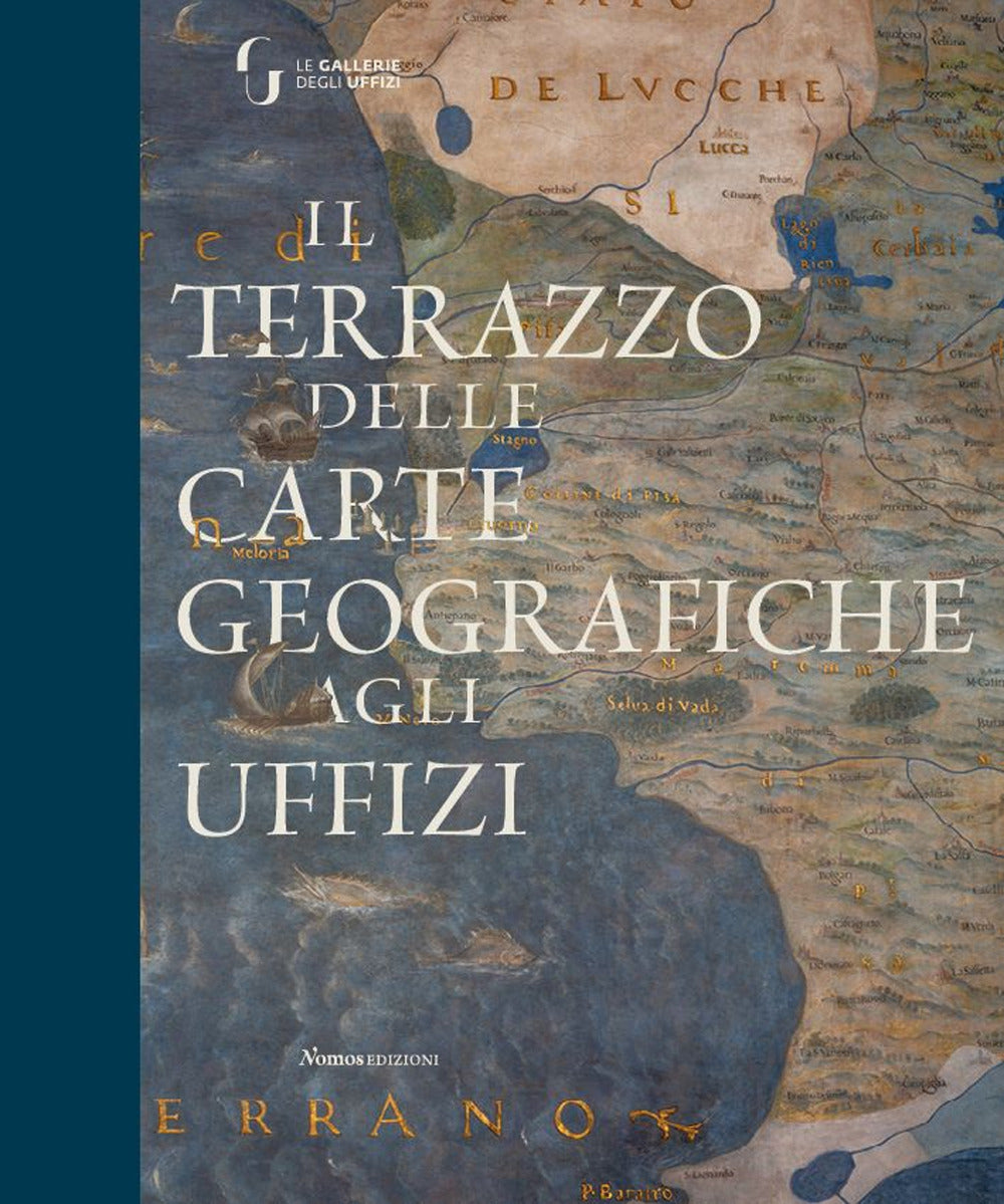 Il terrazzo delle carte geografiche agli Uffizi. Ediz. a colori