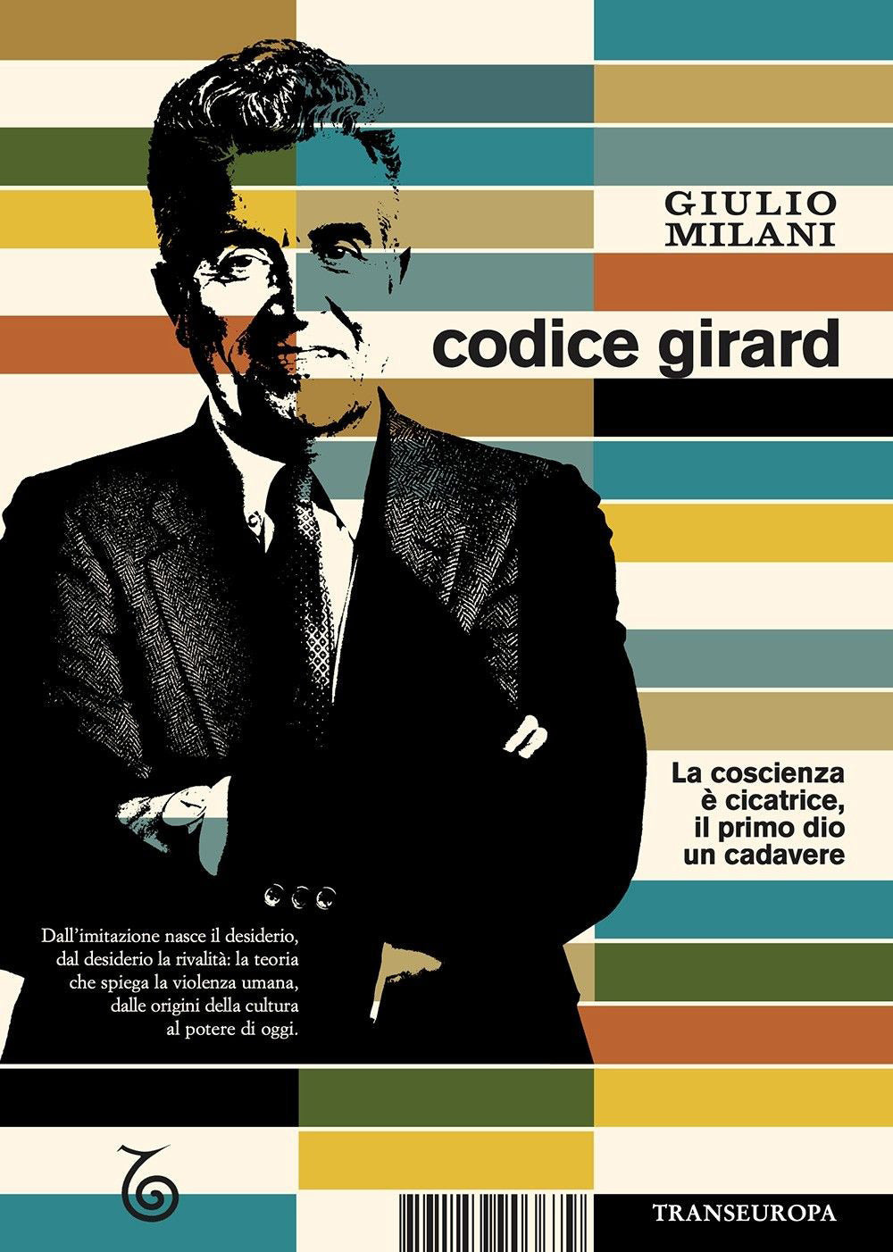 Codice Girard. La coscienza è cicatrice, il primo dio un cadavere