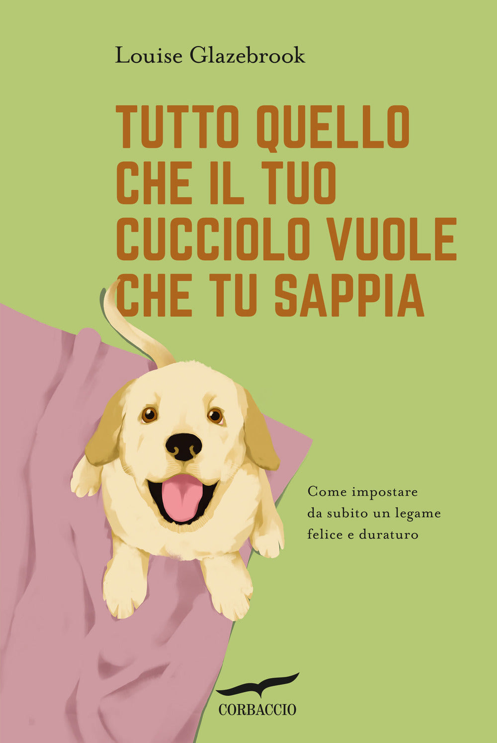 Tutto quello che il tuo cucciolo vuole che tu sappia