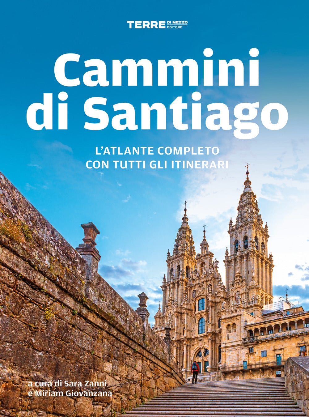 Cammini di Santiago. L'atlante completo con tutti gli itinerari