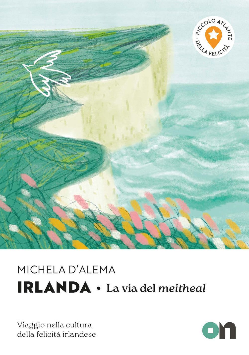 Irlanda. Piccolo Atlante della Felicità: La via del meitheal. Viaggio nella cultura della felicità irlandese