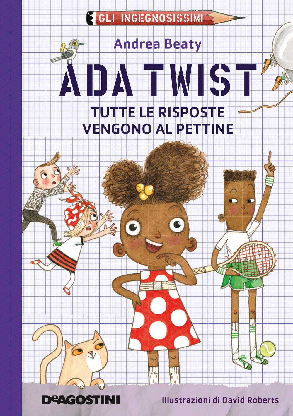 Ada Twist. Tutte le risposte vengono al pettine. Gli ingegnosissimi. Nuova ediz.. Vol. 1.