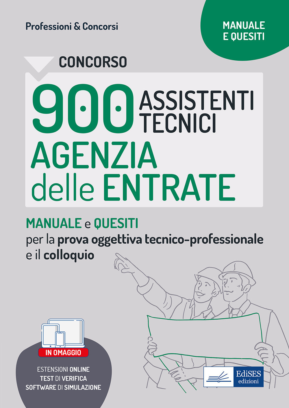 Concorso 900 assistenti tecnici agenzia entrate. Manuale e quesiti per la prova tecnico-professionale e il colloquio. Con estensioni online. Con software di simulazione.