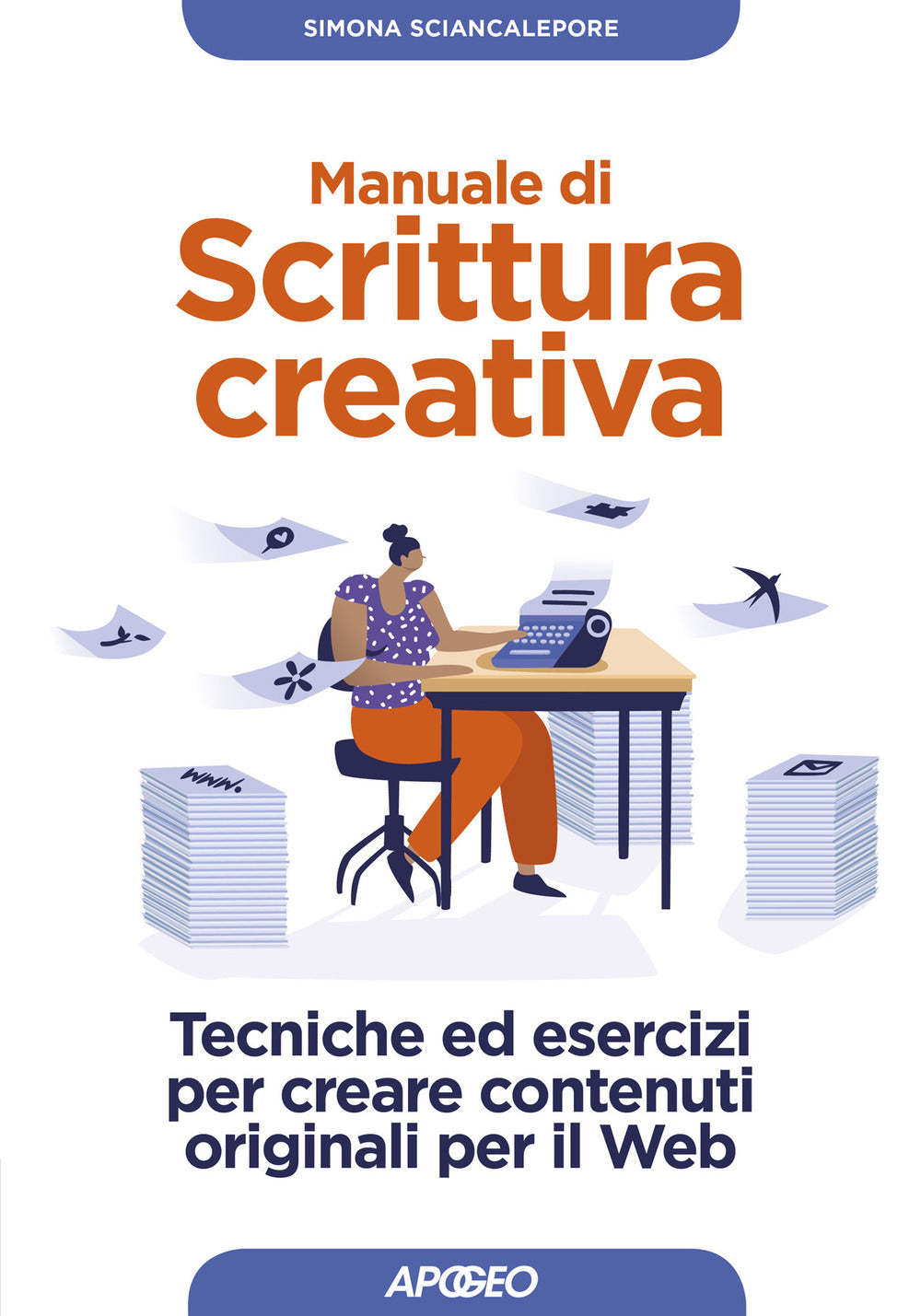 Manuale di scrittura creativa. Tecniche ed esercizi per creare contenuti originali per il web.