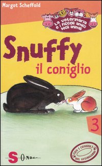Snuffy il coniglio. La veterinaria e i piccoli amici degli animali. Ediz. illustrata. Vol. 3.