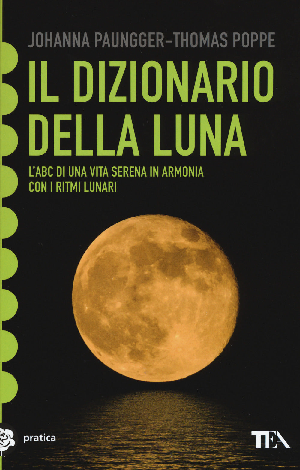 Il dizionario della luna. L'abc di una vita serena in armonia con i ritmi lunari.