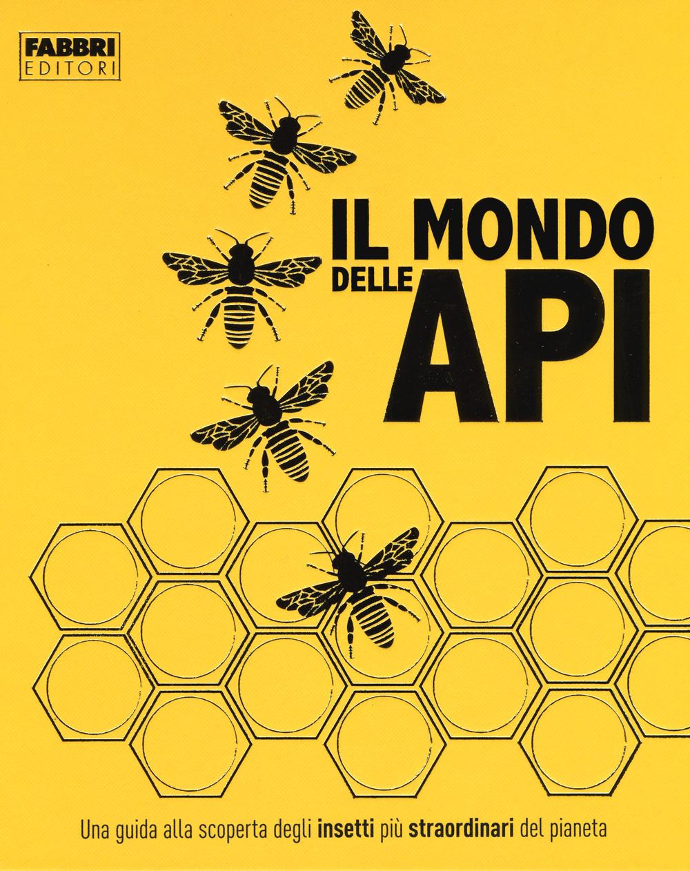 Il mondo delle api. Ediz. a colori.