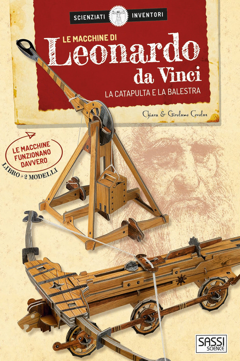Le macchine di Leonardo da Vinci. La catapulta e la balestra. Scienziati e inventori. Con 2 gadget.