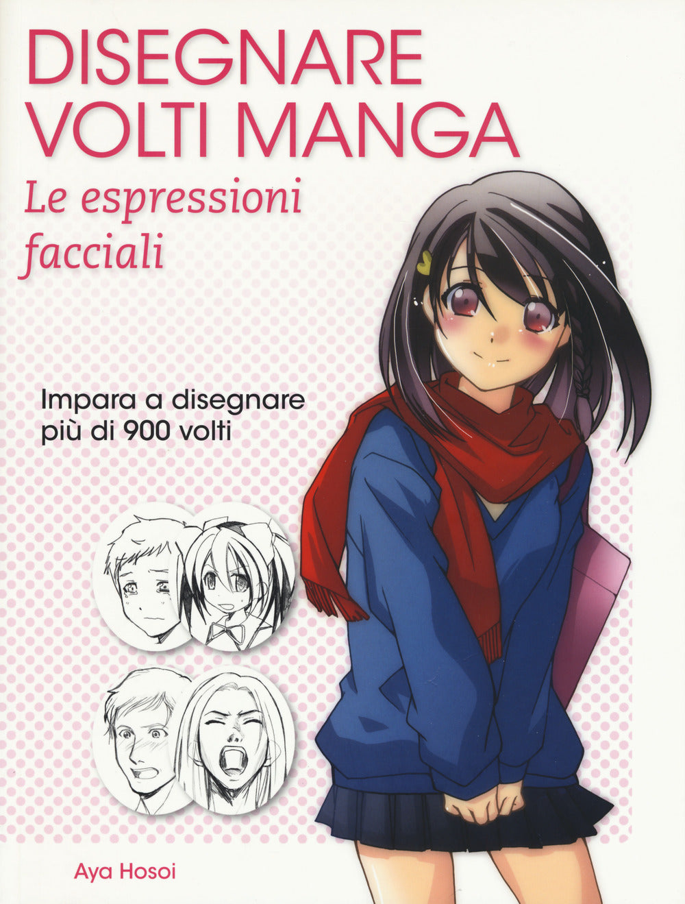 Disegnare volti manga. Le espressioni facciali. Ediz. illustrata.