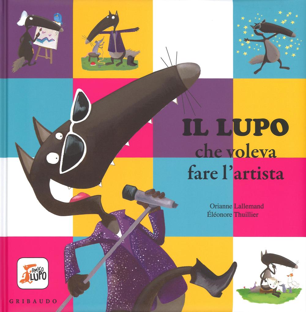Il lupo che voleva fare l'artista. Amico lupo.