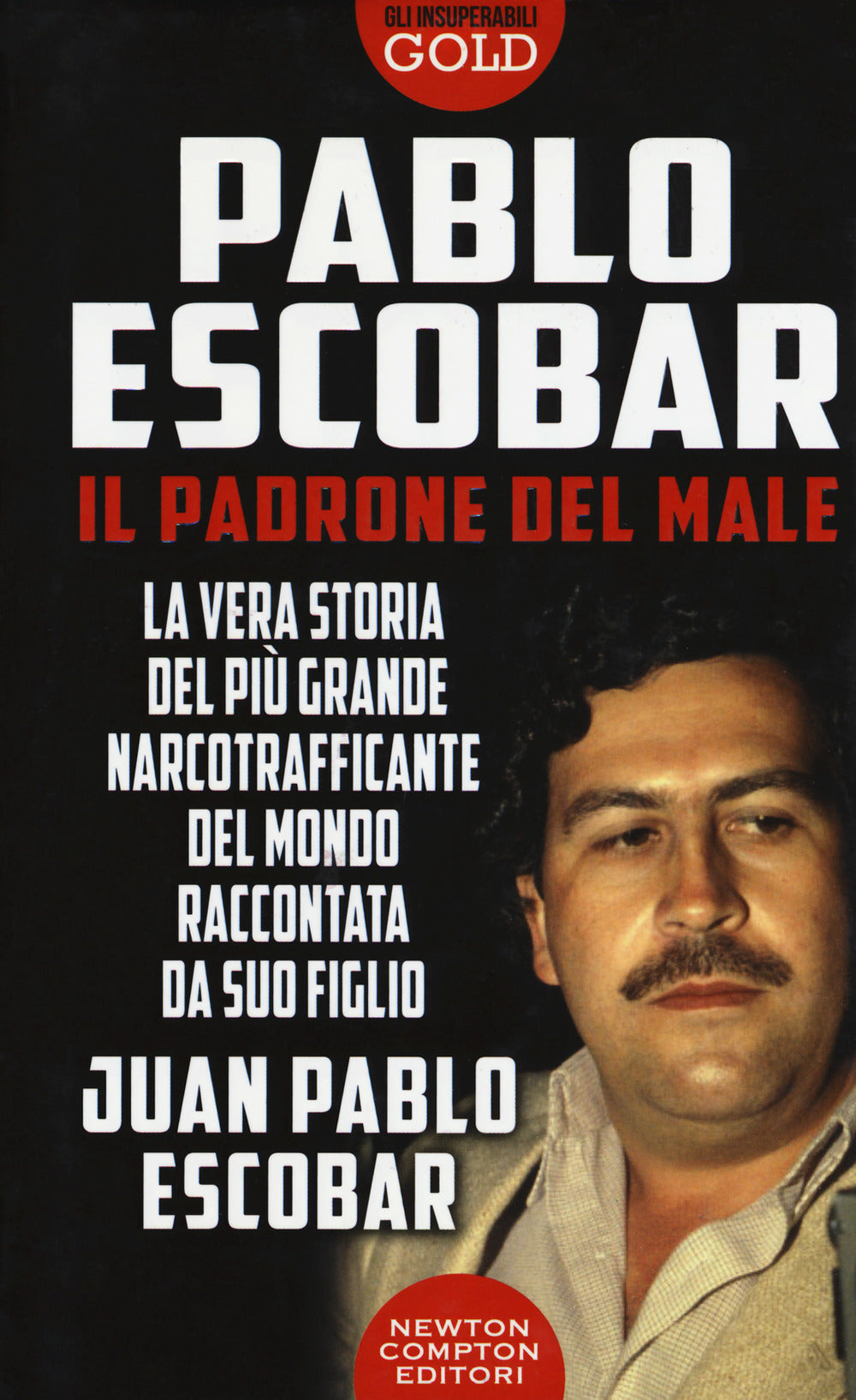 Pablo Escobar. Il padrone del male.