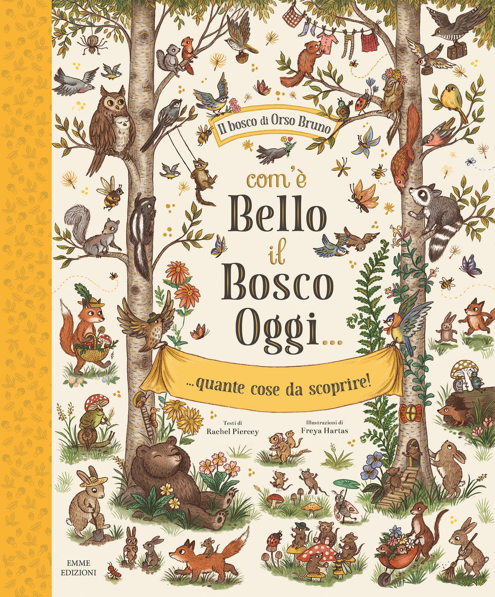 Com'è bello il bosco oggi... quante cose da scoprire! Ediz. illustrata.