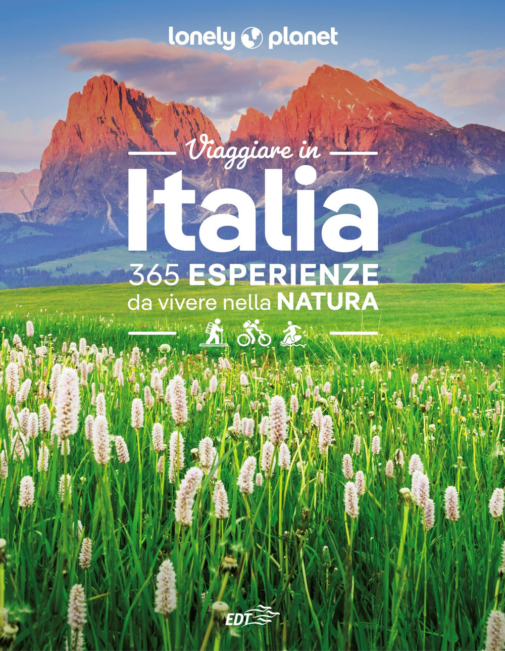 Viaggiare in Italia. 365 esperienze da vivere nella natura.