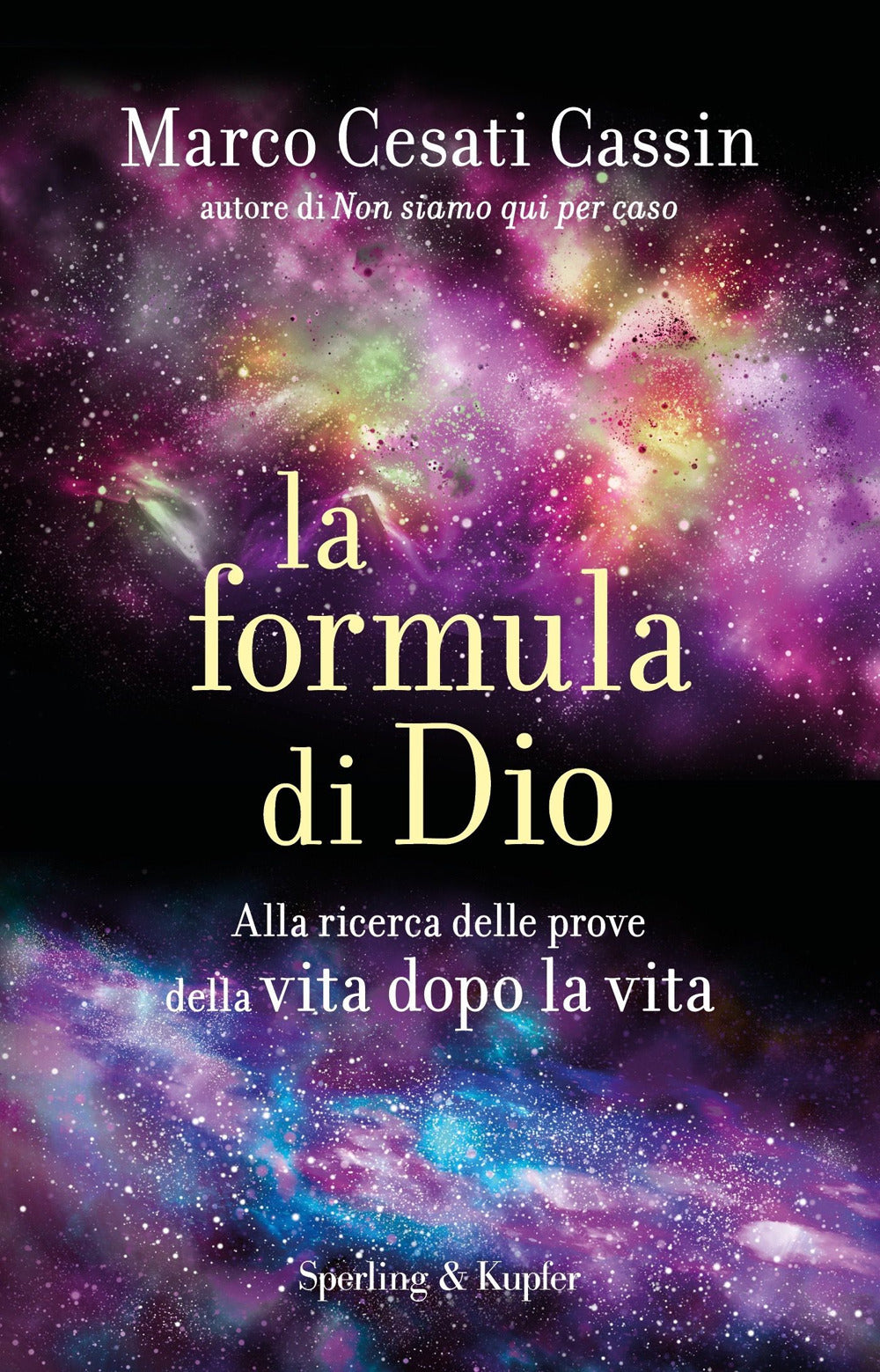 La formula di Dio. Alla ricerca delle prove della vita dopo la vita.