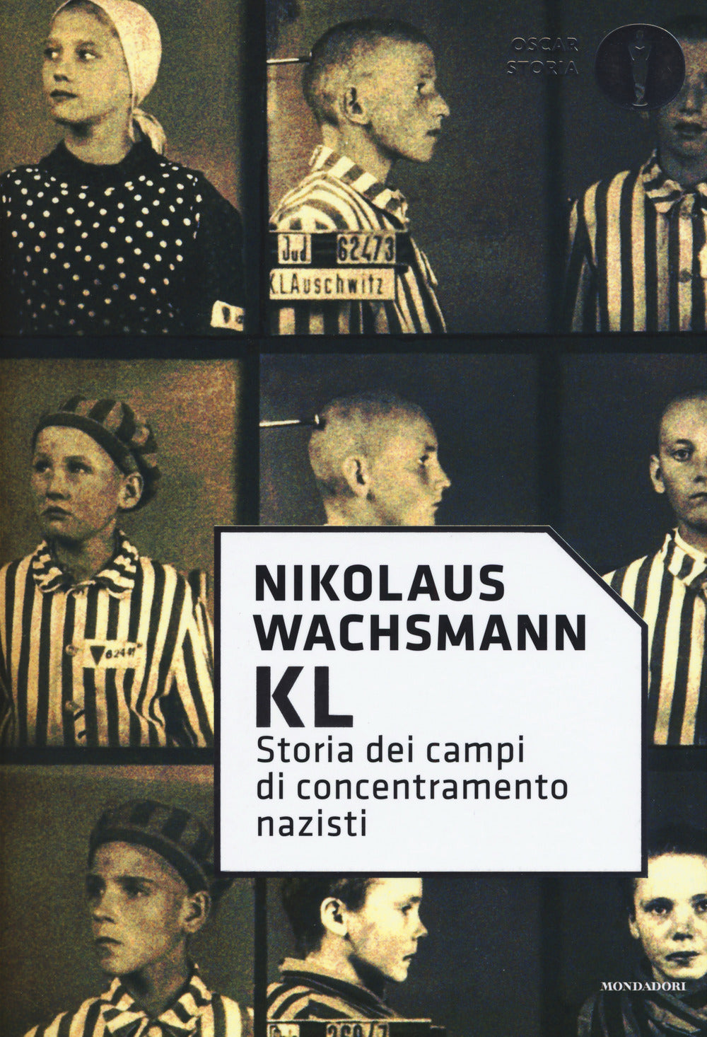 KL. Storia dei campi di concentramento nazisti.