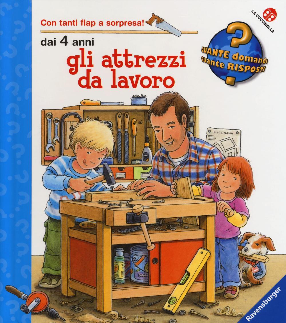 Gli attrezzi da lavoro. Ediz. a colori.