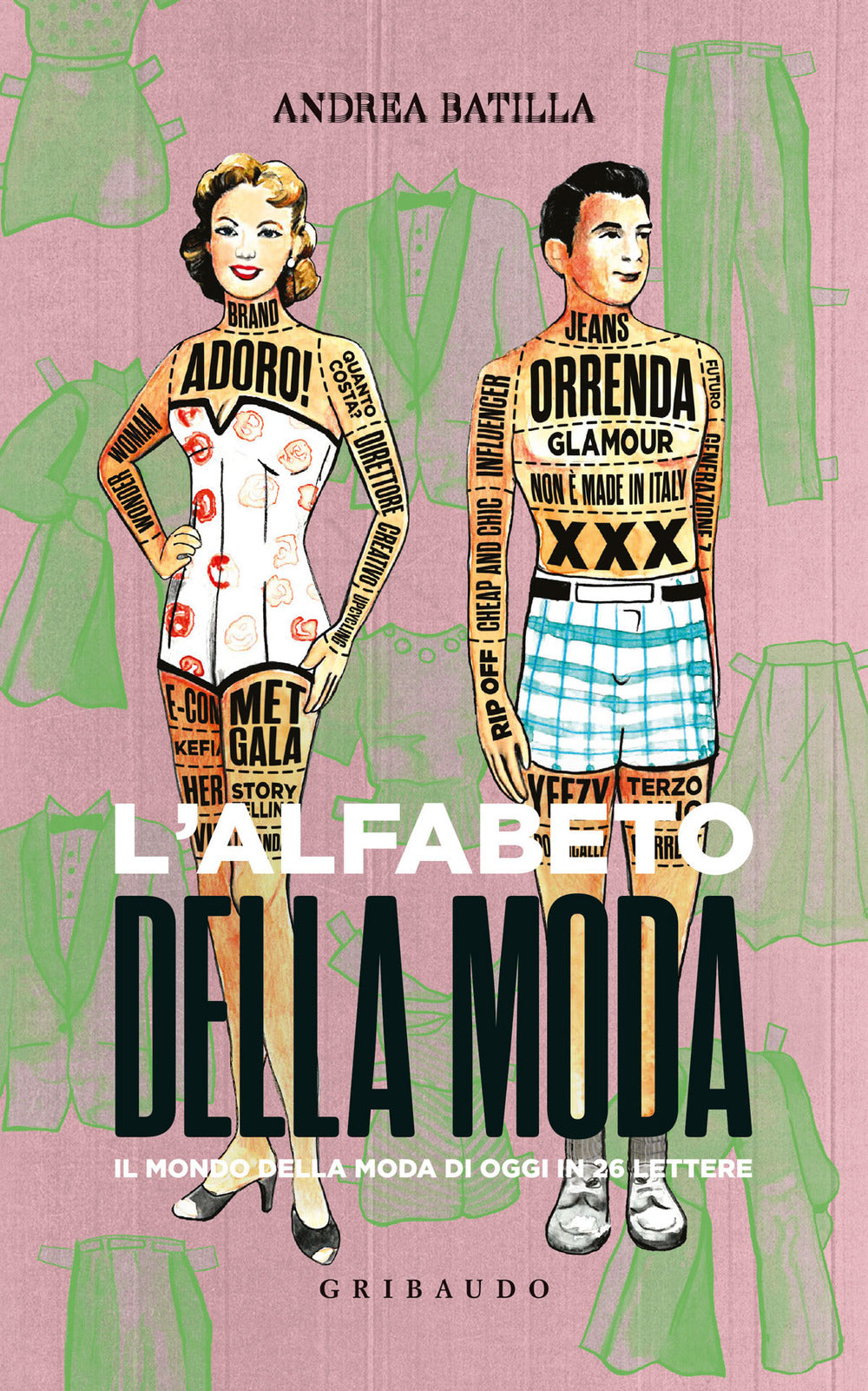 L'alfabeto della moda. Il mondo della moda di oggi in 26 lettere.