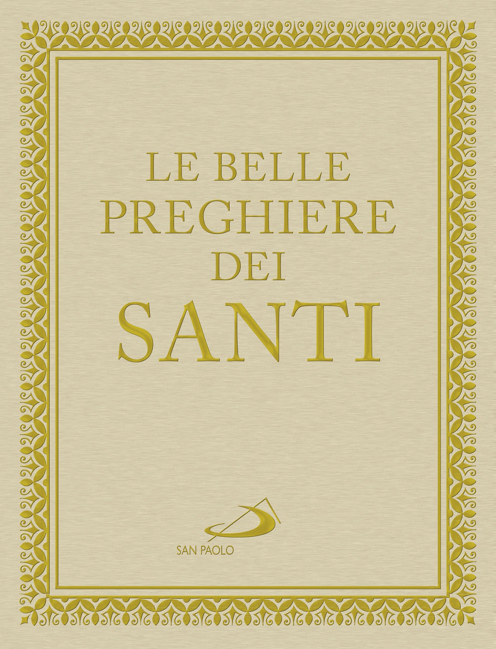 Le belle preghiere dei santi. Una storia d'amore lunga 2000 anni.